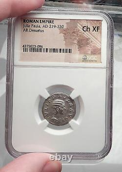 JULIA PAULA 220AD Rome Ancient Silver Roman Coin of Elagabalus NGC Ch XF i59978